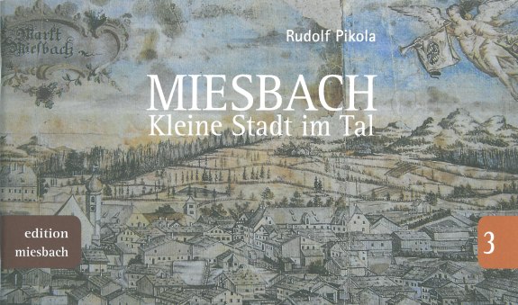 Titel_Heft_Rudolf_Pikola_MIESBACH_Kleine Stadt im Tal